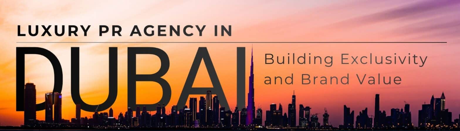 Luxury PR Agency in Dubai